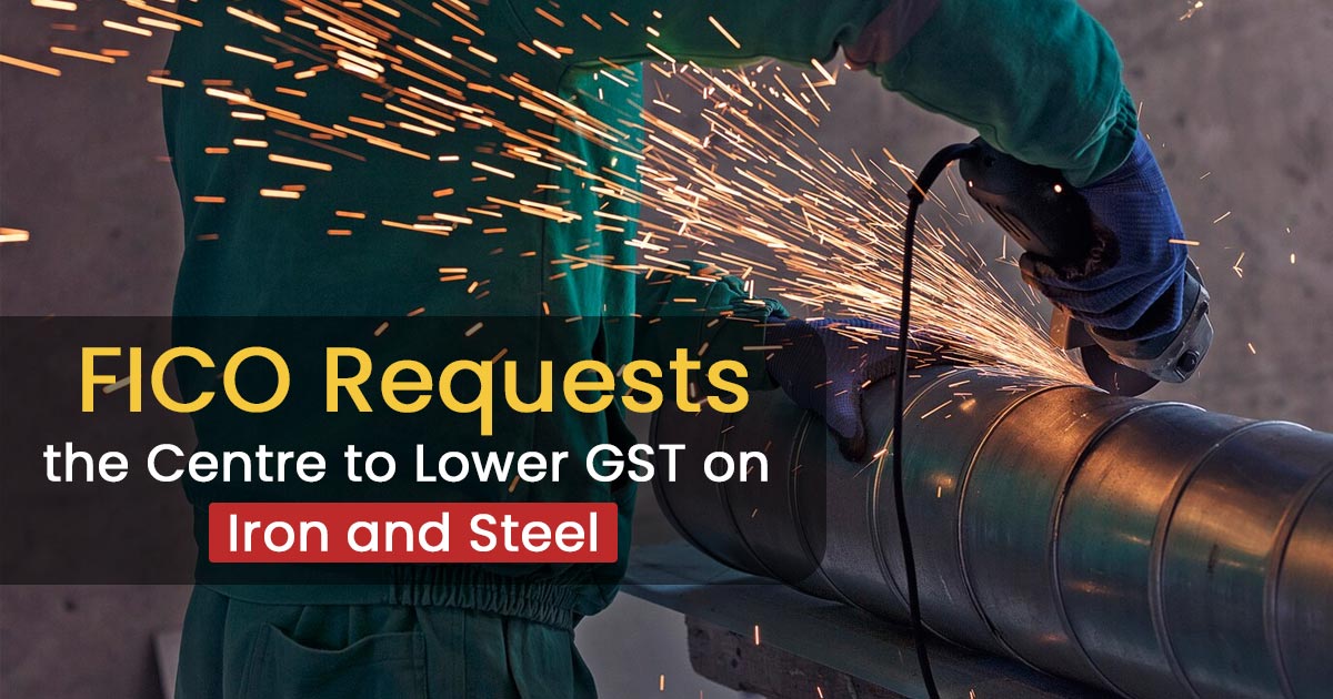 FICO Requests the Centre to Lower GST on Iron and Steel