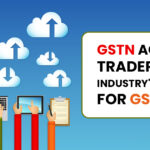 GSTN Accepts Traders' and Industry's Request for GST Data