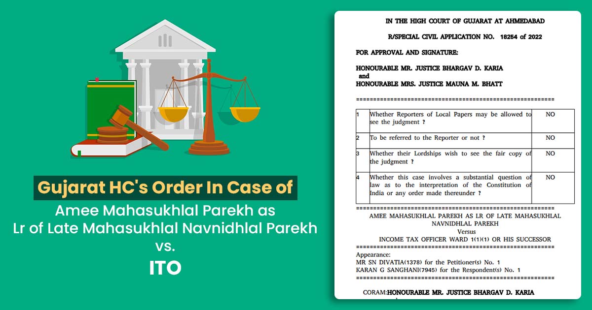 Gujarat HC's Order In Case of Amee Mahasukhlal Parekh as Lr of Late Mahasukhlal Navnidhlal Parekh vs. ITO