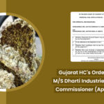 Gujarat HC's Order In Case of M/S Dharti Industries Vs. Office of Commissioner (Appeal) & ORS