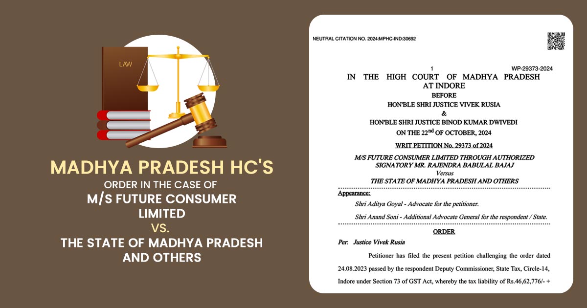 Madhya Pradesh HC's Order in the Case of M/S Future Consumer Limited Vs. The State Of Madhya Pradesh And Others