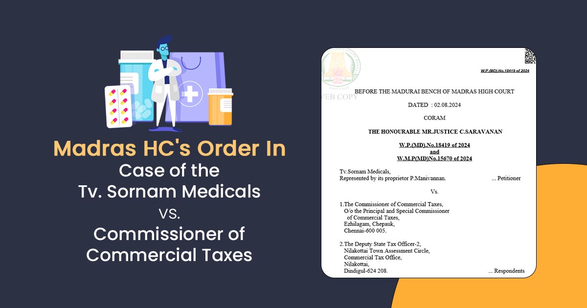 Madras HC's Order In Case of the Tv. Sornam Medicals vs. Commissioner of Commercial Taxes