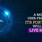 A More User-Friendly ITR Portal 3.0 Will Go Live Soon