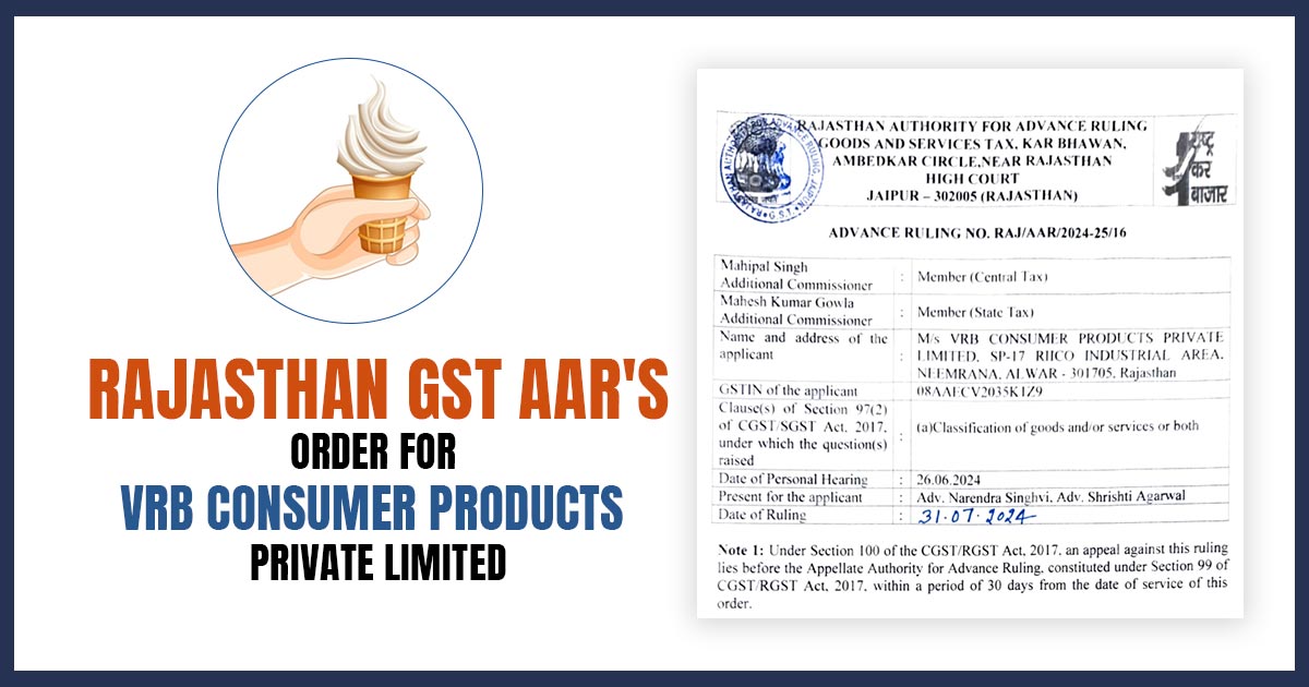 Rajasthan GST AAR's Order for VRB Consumer Products Private Limited