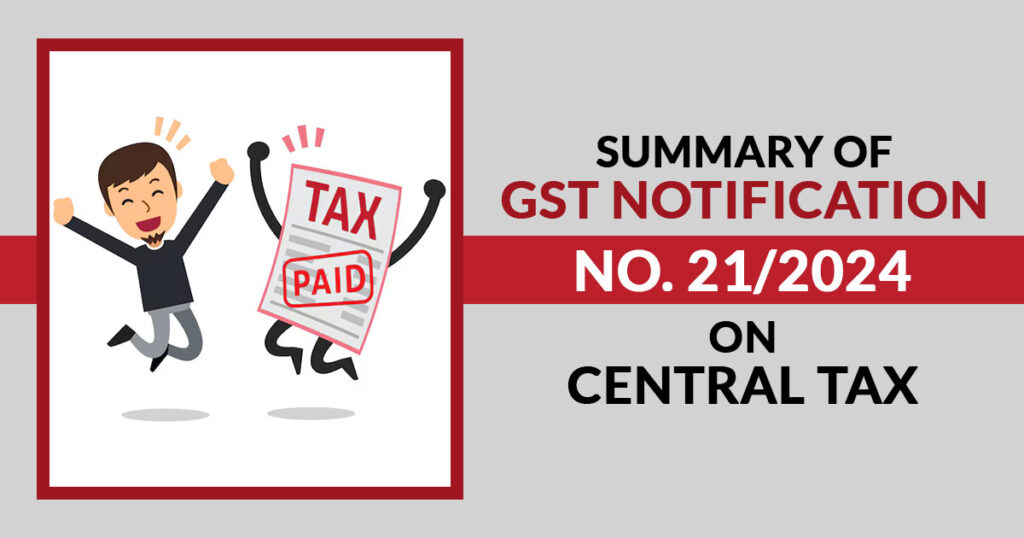 Summary of GST Notification No. 21/2024 on Central Tax