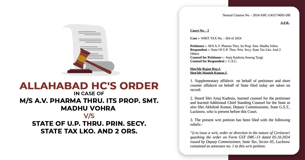 Allahabad HC's Order In Case of M/s A.V. Pharma Thru. Its Prop. Smt. Madhu Vohra vs. State of U.P. Thru. Prin. Secy. State Tax Lko. and 2 Ors.