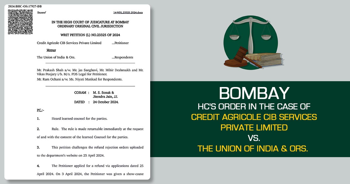 Bombay HC's Order in The Case of Credit Agricole CIB Services Private Limited vs. The Union of India & Ors.