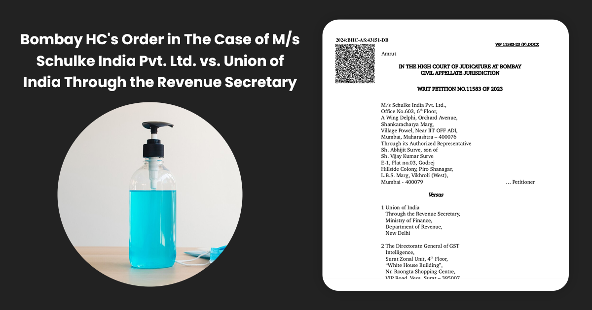 Bombay HC's Order in The Case of M/s Schulke India Pvt. Ltd. vs. Union of India Through the Revenue Secretary