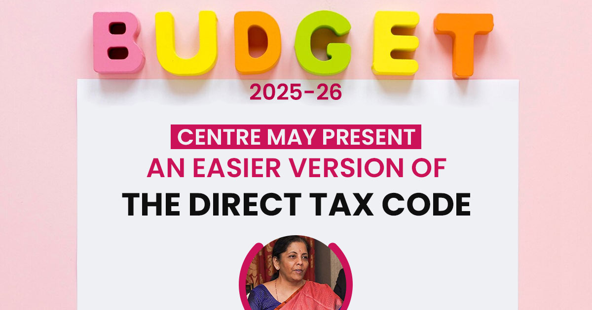 Budget 2025-26: Centre May Present an Easier Version of the Direct Tax Code