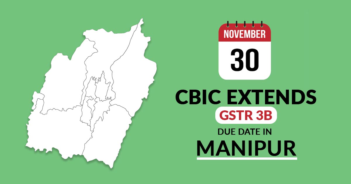 CBIC Extends GSTR 3B Due Date in Manipur