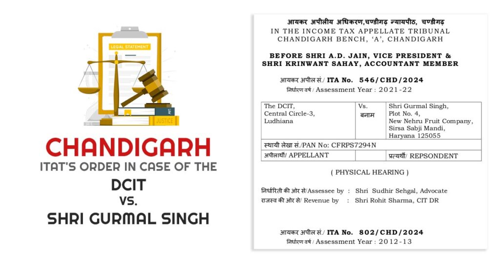 Chandigarh ITAT's Order In Case of The DCIT vs. Shri Gurmal Singh