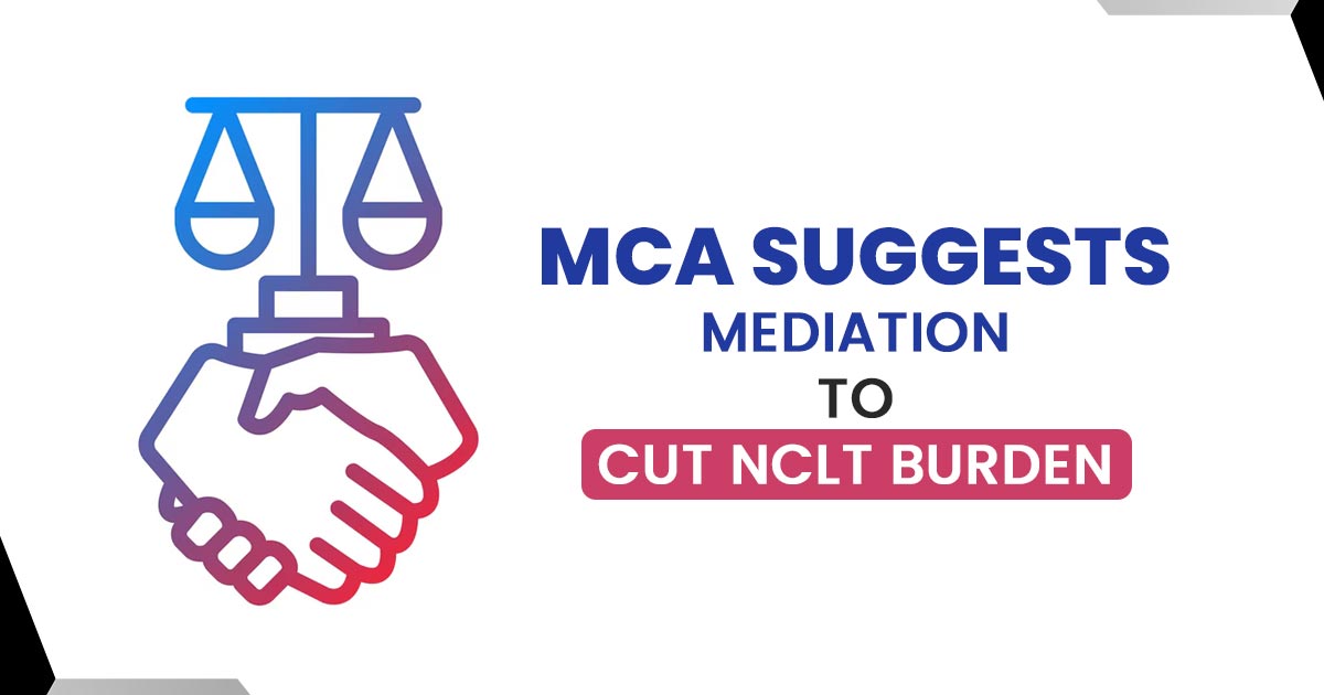 MCA Suggests Mediation to Cut NCLT Burden