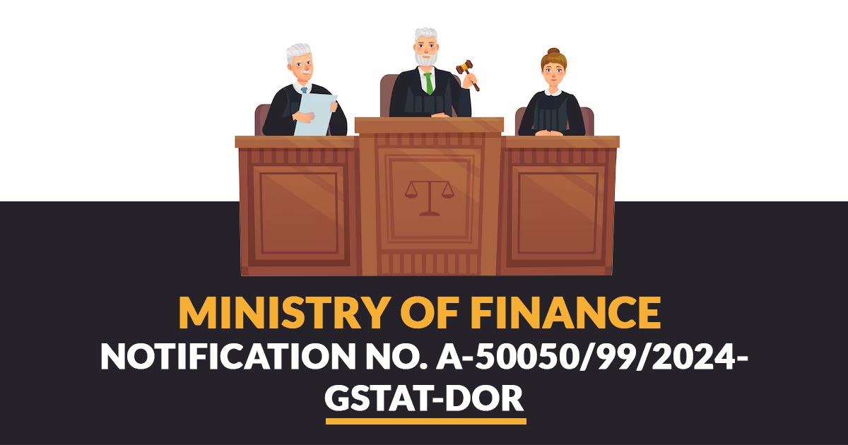 Ministry of Finance Notification No. A-50050/99/2024-GSTAT-DOR