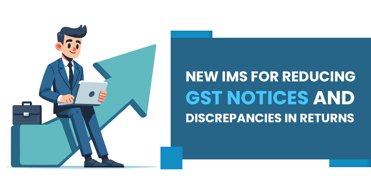 New IMS for Reducing GST Notices and Discrepancies in Returns