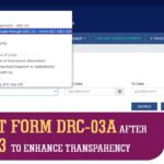 Now File Form DRC-03A Instead of Form DRC-03 to Finalize Payment Adjustments