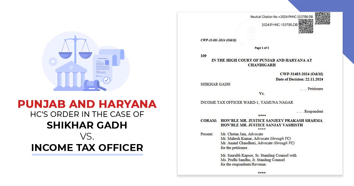 Punjab and Haryana HC's Order In the Case of Shikhar Gadh vs. Income Tax Officer