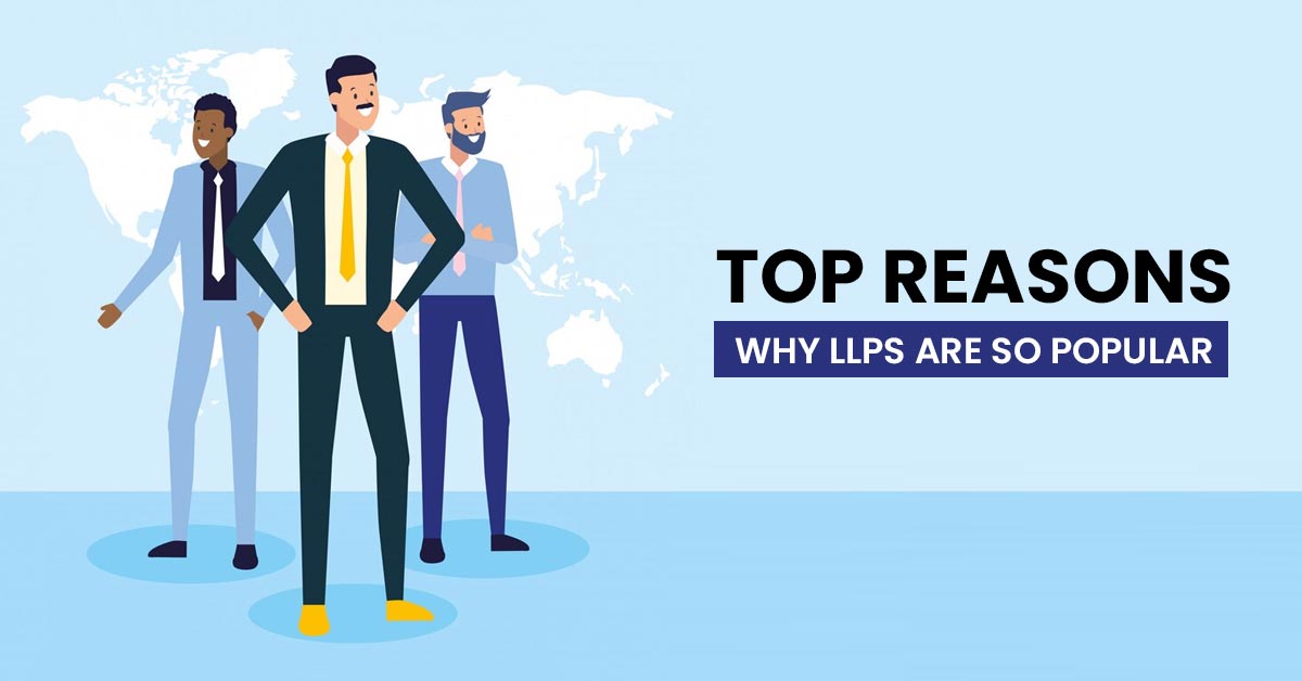 Top Reasons Why LLPs Are So Popular