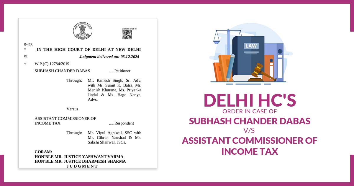 Delhi HC's Order In Case of Subhash Chander Dabas vs. Assistant Commissioner of Income Tax