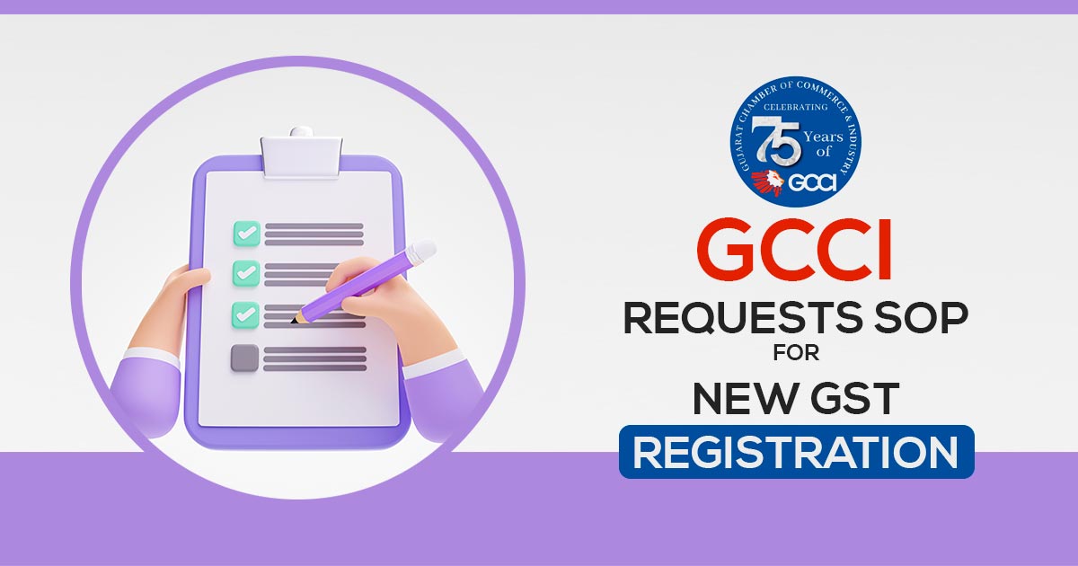 GCCI Requests SOP for New GST Registration