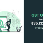GST Officers Uncover ₹35,132 Crore ITC Evasion