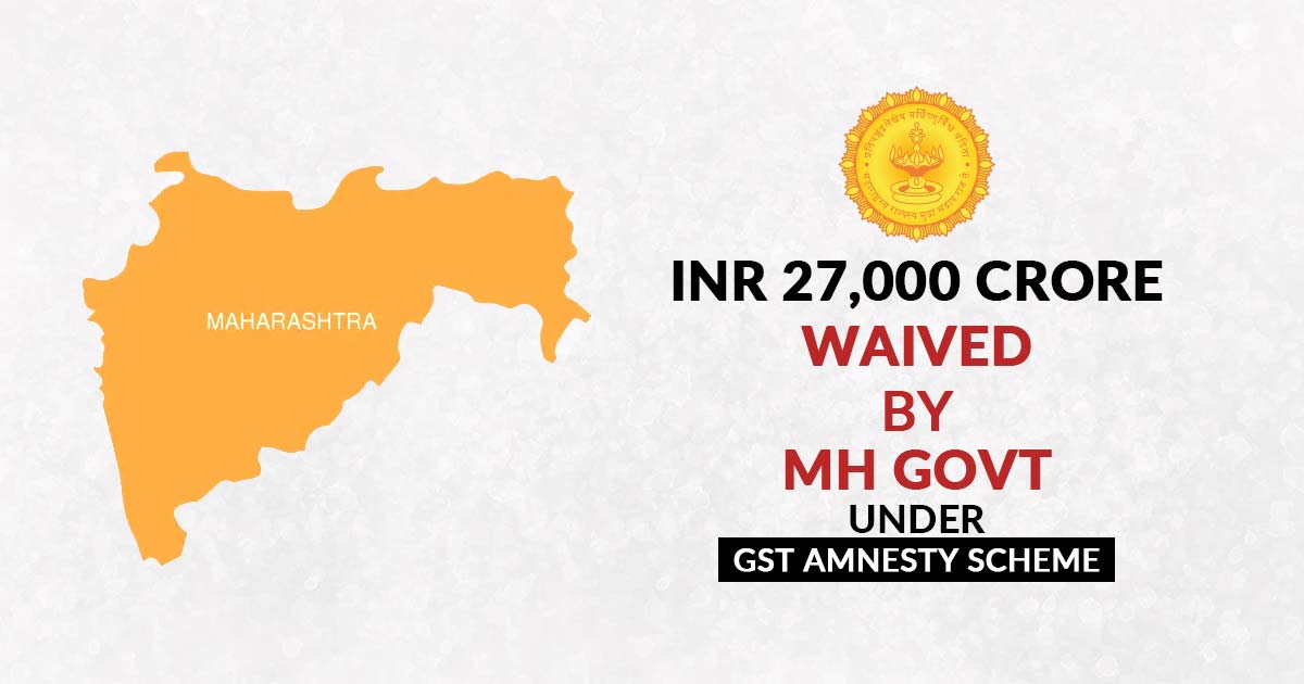 INR 27,000 Crore Waived by MH Govt Under GST Amnesty Scheme