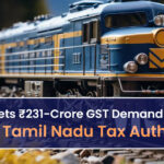 IRFC Gets ₹231-Crore GST Demand Notice from Tamil Nadu Tax Authority