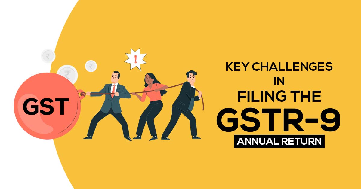 Key Challenges in Filing the GSTR-9 Annual Return