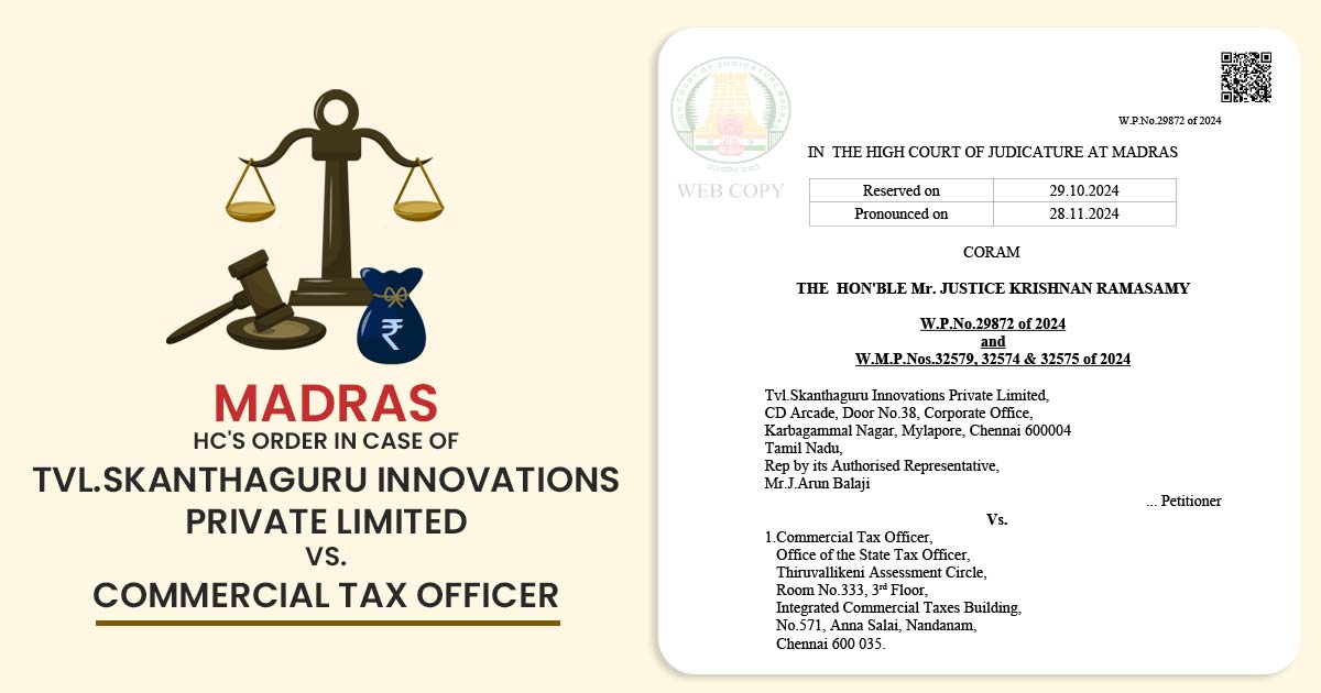 Madras HC's Order in Case of Tvl.Skanthaguru Innovations Private Limited vs. Commercial Tax Officer