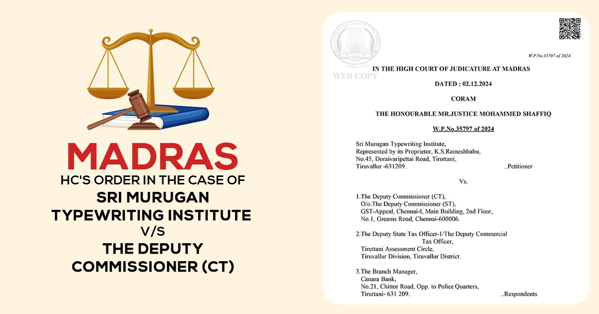 Madras HC's Order in the Case of Sri Murugan Typewriting Institute vs. The Deputy Commissioner (CT)