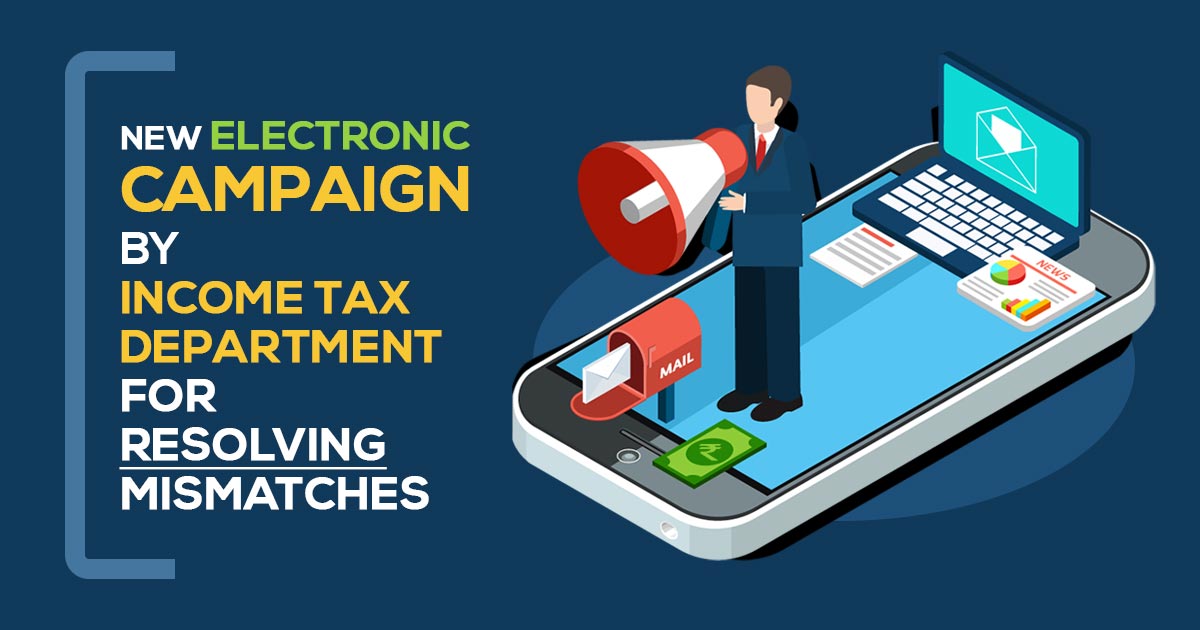 New Electronic Campaign by Income Tax Department for Resolving Mismatches