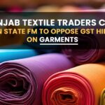 Punjab Textile Traders Call on State FM to Oppose GST Hike on Garments
