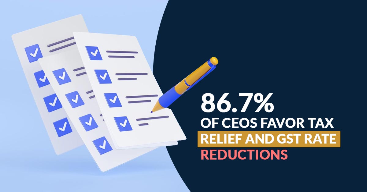 86.7% of CEOs Favor Tax Relief and GST Rate Reductions