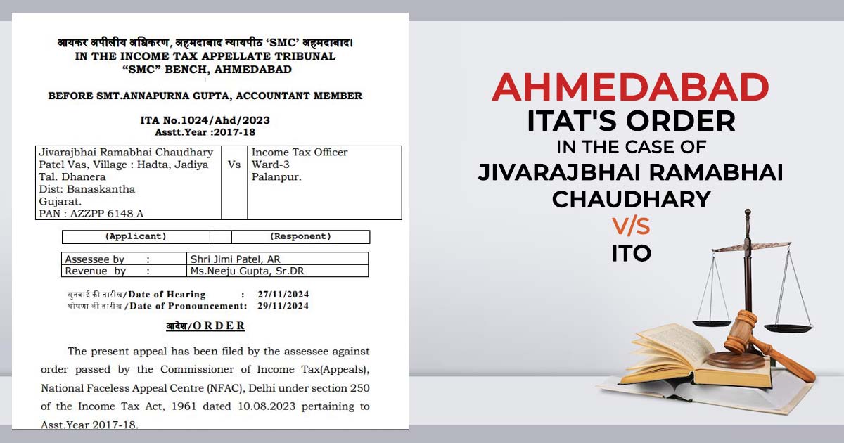 Ahmedabad ITAT's Order In the Case of Jivarajbhai Ramabhai Chaudhary vs ITO