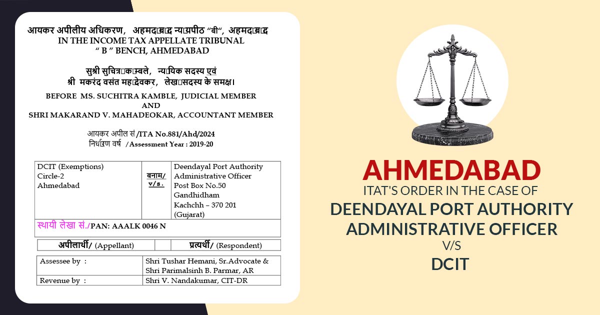 Ahmedabad ITAT's Order in the Case of Deendayal Port Authority Administrative Officer vs. DCIT