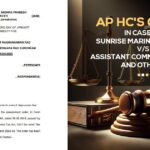 AP HC's Order In Case of Sunrise Marine Services vs. Assistant Commissioner St and Others