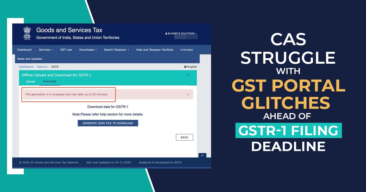 CAs Struggle with GST Portal Glitches Ahead of GSTR-1 Filing Deadline