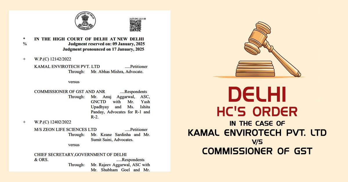 Delhi HC's Order In the Case of Kamal Envirotech Pvt. Ltd vs. Commissioner of GST