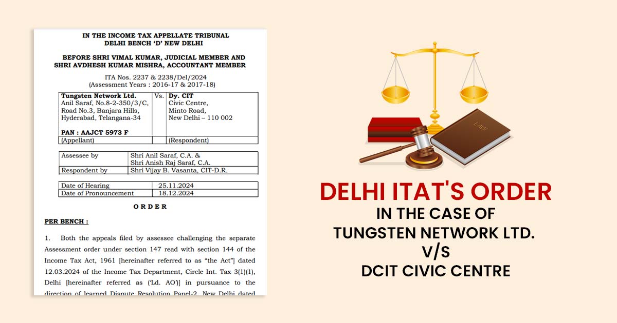 Delhi ITAT's Order in the Case of Tungsten Network Ltd. vs. DCIT Civic Centre