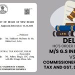 Delhi HC's Order In Case of M/S G.S Industries vs. Commissioner Of Central Tax And Gst, Delhi (West)