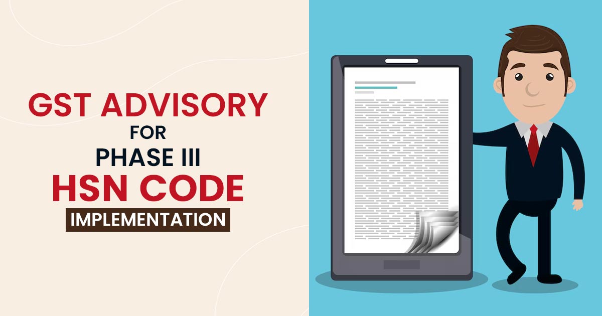 GST Advisory for Phase III HSN Code Implementation