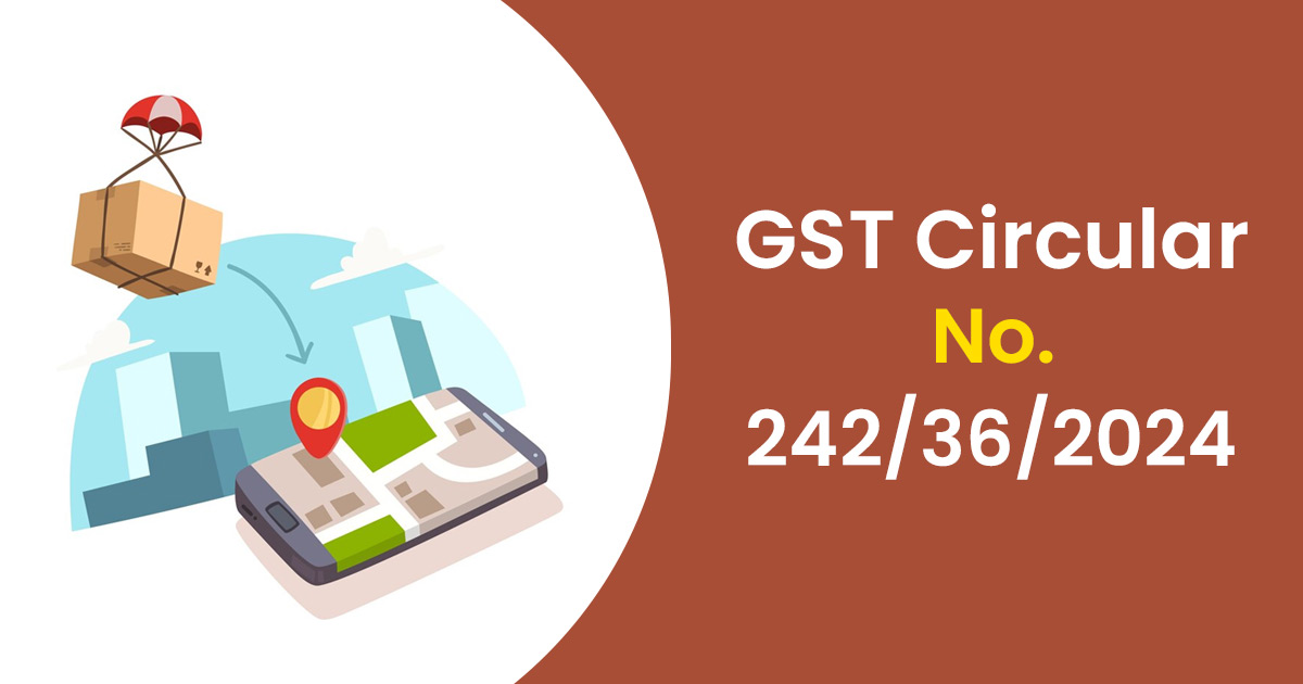 GST Circular No. 242/36/2024