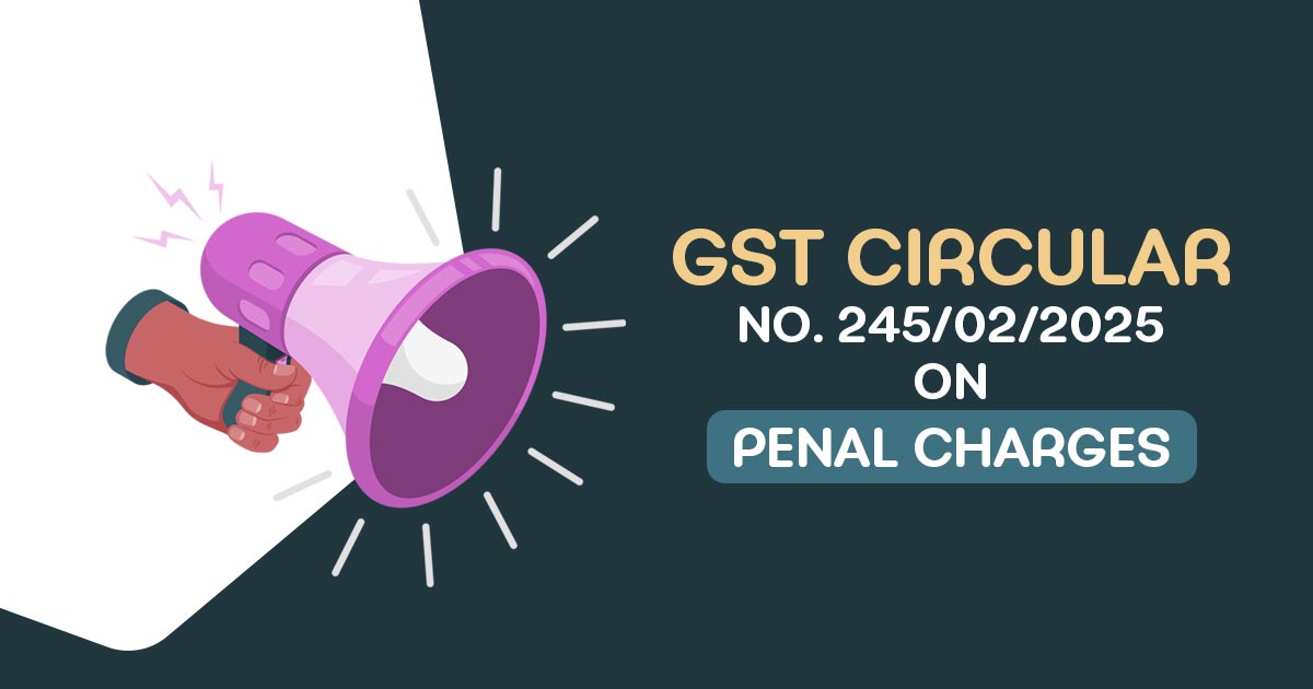 GST Circular No. 245/02/2025 on Penal Charges