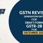 GSTN Revises Generation Date for Draft Form GSTR-2B for December 2024