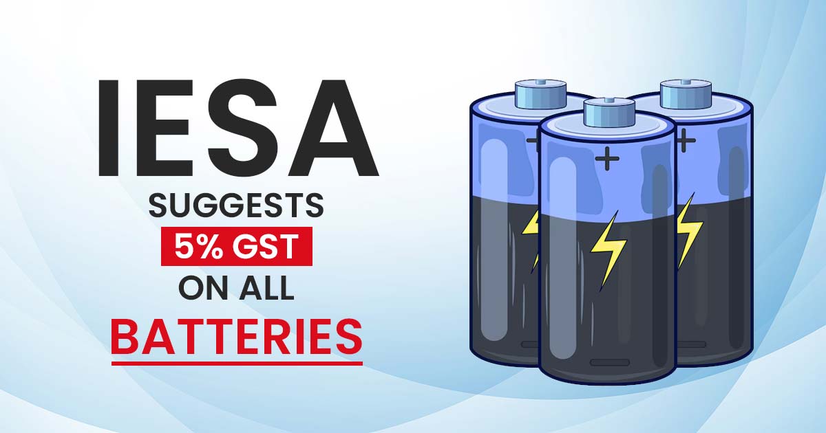 IESA Suggests 5% GST on All Batteries