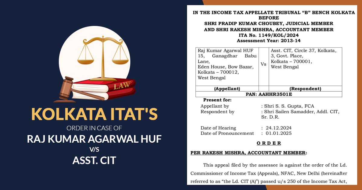 Kolkata ITAT's Order In Case of Raj Kumar Agarwal HUF vs. Asst. CIT