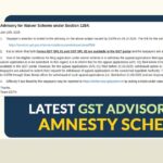 Latest GST Advisory on Amnesty Scheme