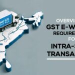 Overview of GST E-Way Bill Requirements for Intra-State Transactions