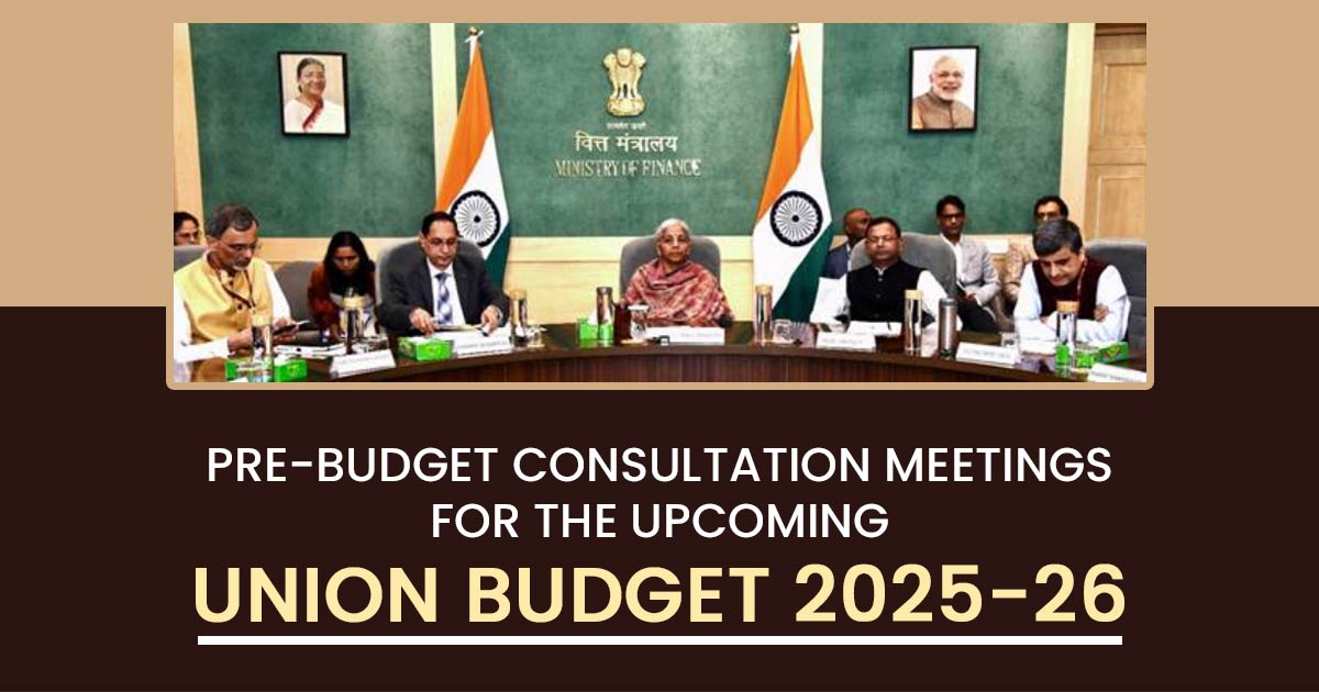 Pre-Budget Consultation Meetings for the Upcoming Union Budget 2025-26