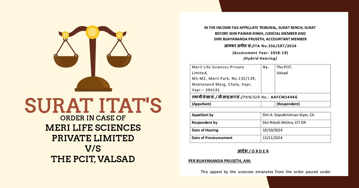 Surat ITAT's Order In Case of Meri Life Sciences Private Limited vs. The PCIT, Valsad