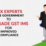 Tax Experts Urge Government to Upgrade GST IMS for Improved Compliance